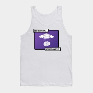 Still Searching for Intelligent Life Tank Top